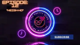 The Pretty Nerd Time Machine: S1 E12 