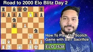 How to Play the Scotch Game (Bxf7+ Line) | Road to 2000 Blitz Chess Day 2