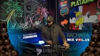BACHATA MIX VOL 14   #DJLAMELMA #BACHATA