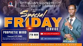 SPECIAL FRIDAY SERVICE || REV. LUKAS - CFF DAGORETTI || 7TH NOV 2025.