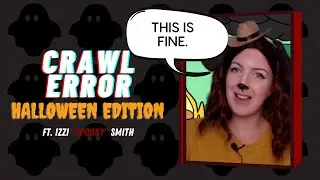 Crawl Error | Halloween Special | Structured Data ft. Izzi Smith