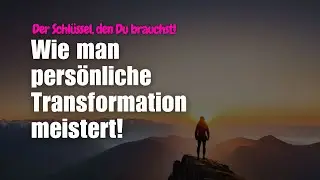 🧘🏻 Wie man pers&ouml;nliche Transformation meistert | Der Schl&uuml;ssel, den Du brauchst! 🔑