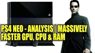 PlayStation 4 NEO - Analysis | Massively Faster GPU, CPU & RAM | PS4 Upgrade Is Coming