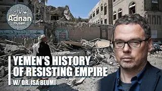 Yemen&rsquo;s History of Resisting Empire w/ Isa Blumi