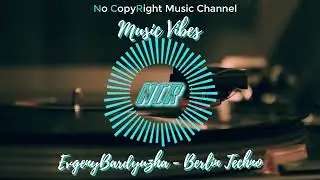 Evgeny Bardyuzha - Berlin Techno (no copyright music)