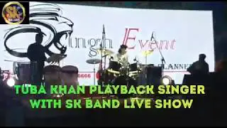 Sk Band With Playback Singer Tuba Khan Live Show Performance