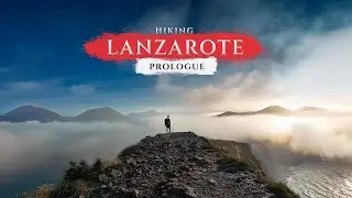 Hiking alone around Lanzarote &ndash; PROLOGUE