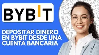 C&oacute;mo Depositar Dinero en Bybit Desde Una Cuenta Bancaria (2026)