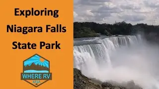 Exploring the Niagara Falls State Park - A Walking Tour of This National Treasure