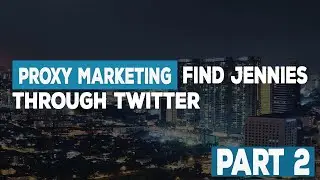 Proxy Marketing by Sunny ali - Extreme Commerce (VBC-2020) - Find Jennies through Twitter (Part 2)