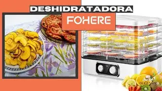 DESHIDRATADORA Fohere C&oacute;mo funciona?? Review + elaboraci&oacute;n