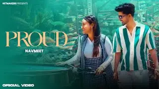 Proud (Official Video) Nav Meet | Latest Punjabi Songs 2025