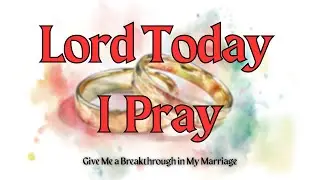 Dear God, I'm Praying for a Breakthrough in My Marriage | Prayer to Restore Love & Unity