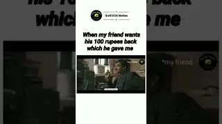 when my friend wants his 100 rupees back which he gave me#shorts #memes