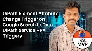 UiPath Element Attribute Change Trigger on Google Search to Data UiPath Service RPA Triggers