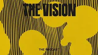 The Vision - The Podcast (Hosted by Ben Westbeech)