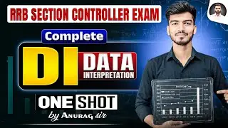 RRB Section Controller Exam | Complete Data Interpretation (DI) One Shot | Anurag Sir