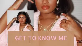 GET TO KNOW ME / RANDOM FACTS ABOUT ME