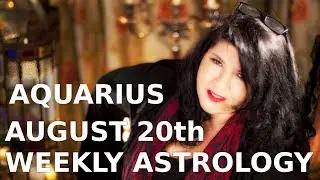 Aquarius Weekly Forecast 20th August 2018