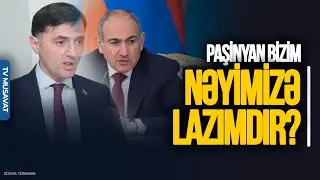 Ermənistanla bu qədər “cici-bacı” olmamalıyıq:Paşinyan nəyimizə lazımdır? – Tural Abbaslıdan TƏHLİL