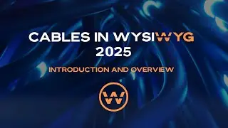 Cables in WYSIWYG 2025 Introduction and Overview