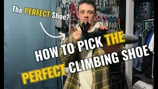 A Beginner's Guide || How To Choose Your Climbing Shoes