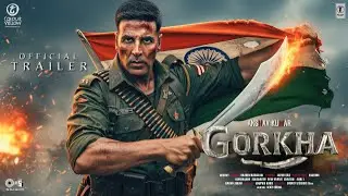 GORKHA : Official Trailer | Akshay Kumar | Sanjay Puran Singh | Abhinay Raj Singh | Abhishek