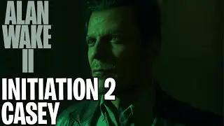 Alan Wake 2 | Initiation 2 - Casey Walkthrough