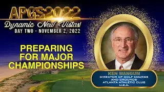 APGS2022 ● Preparing For Major Championships | Ken Mangum