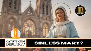 Was Mary Sinless? | Immaculate Conception vs The Bible