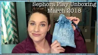 Sephora Play Unboxing | March 2018