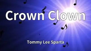 Tommy Lee Sparta - Crown Clown (Lyrics)