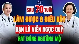 Nếu Bạn 70 - 75 Tuổi Và Vẫn Làm Được 8 Điều Này – Bạn Là Viên Ngọc Quý Hiếm, Sống Thọ 100 Tuổi