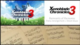 Remnants of Memories - Xenoblade Chronicles 3 || Piano Arrangement + Sheet Music