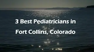3 Best Pediatricians in Fort Collins, Colorado | Children's Doctors