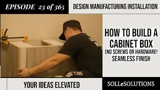 Episode 23 of 365. DIY Cabinet Box with a Clean Finish &ndash; Hidden Joints, No Hardware. Seamless look