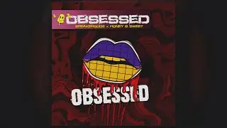 Obsessed featuring Honey-B-Sweet (Official Lyric Video)