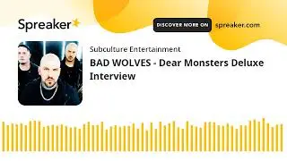 BAD WOLVES - Dear Monsters Deluxe Interview