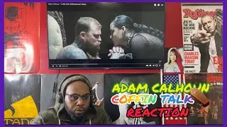 ADAM CALHOUN- (COFFIN TALK) [REACTION] 🤭⚰️👀