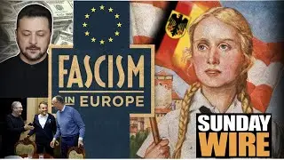 SUNDAY WIRE EP 575 &ndash; The Decline & Fall of Europe