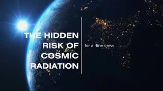 Cosmic Radiation Exposure in Airline Crew Explained