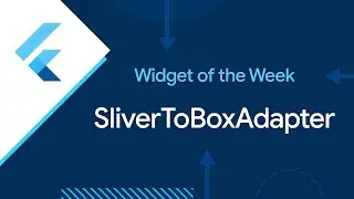 SliverToBoxAdapter (Widget of the Week)