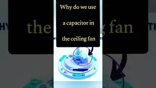 why do we use a capacitor in the  ceiling Fan 🪭 🪭🔥 #physics #youtubeshorts #shortvideo #trending