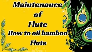 Maintenance of bamboo flute,  how to oil bamboo flute&hellip;&hellip;&hellip;....
