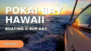 HAWAII BOAT LIFE | Ep 1 Pokai Bay Hawaii Boating Day & SUP