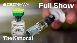 CBC News: The National | Canada loses measles elimination status