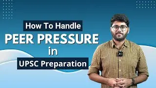 Tips to handle peer pressure during UPSC Prelims Preparation | UPSC prelims 2023 | Current Affairs