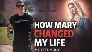 My Testimony with Mother Mary