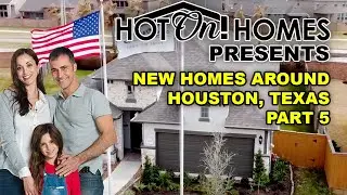Hot On! Presents New Homes Around Houston:  Fulshear, Brookshire, Texas City, Humble, & Conroe 2023!