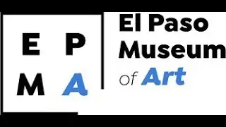 El Paso Museum of Art  Biennial tours to Juarez & El PasoEPMA